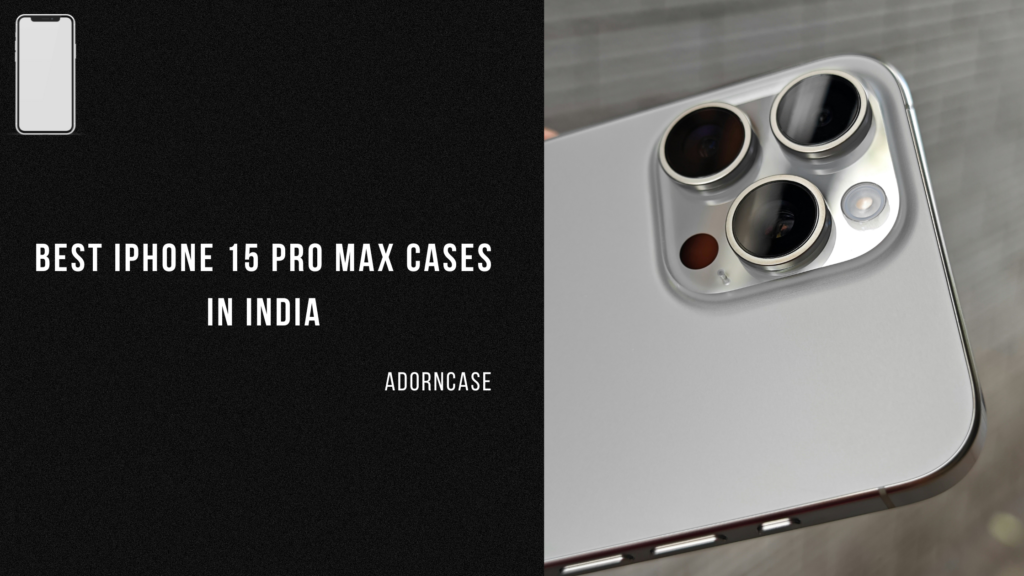 Best iPhone 15 pro max cases in India